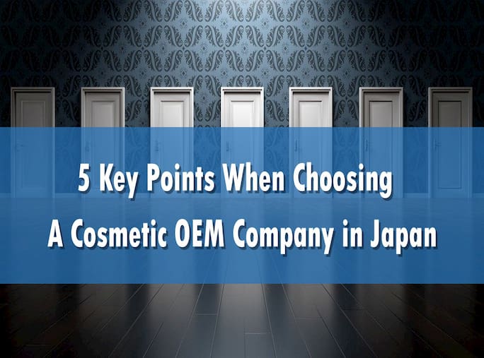 5 Key Points When Choosing a Cosmetic OEM Company in Japan