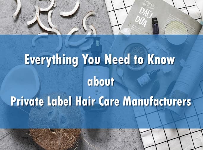 Everything You Need to Know About Private Label Hair Care Manufacturers