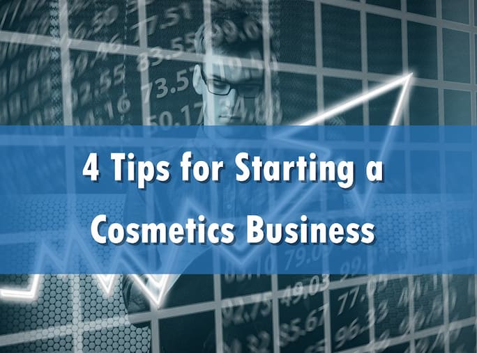 4 Tips for Starting a Cosmetics Business
