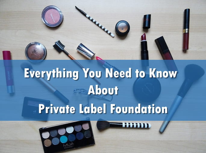 Everything You Need to Know About Private Label Foundation