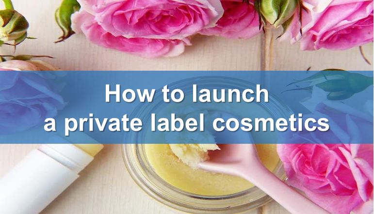How To Launch A Private Label Cosmetics Line
