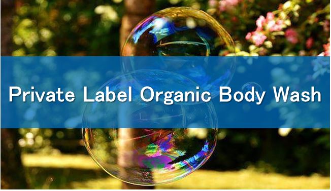 Discover the Advantages of Private Label Organic Body Wash
