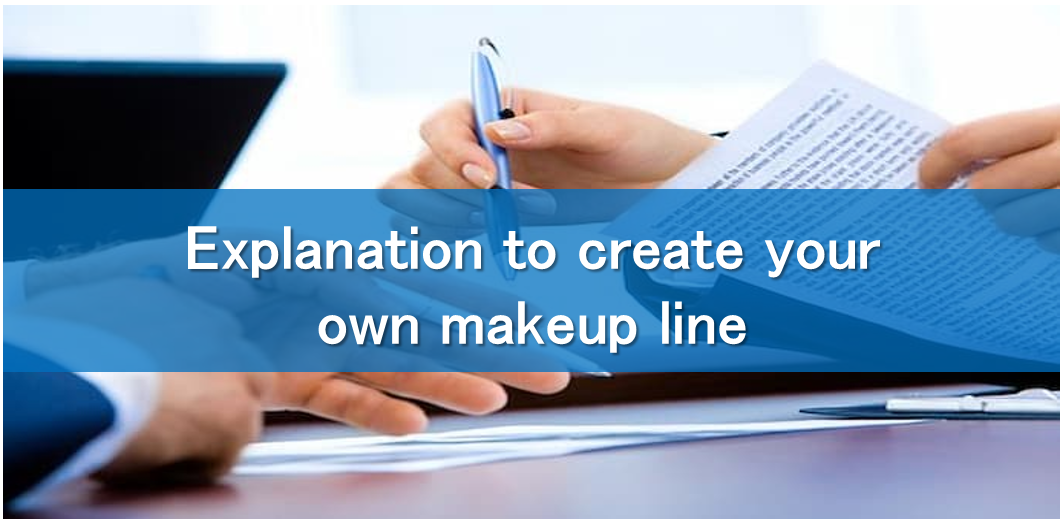 Explanation to create your own makeup line