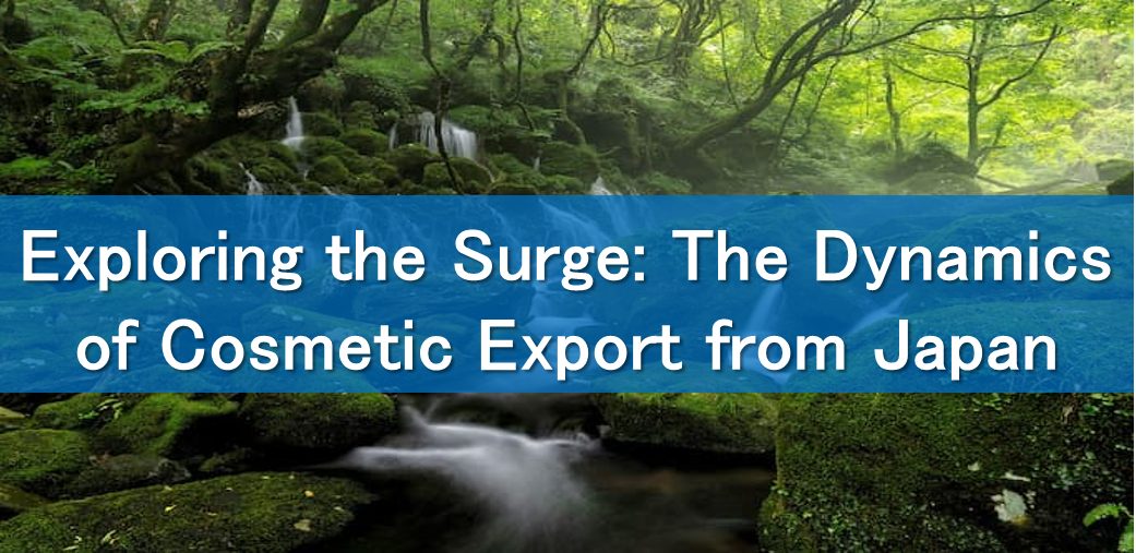 Exploring the Surge: The Dynamics of Cosmetic Export from Japan