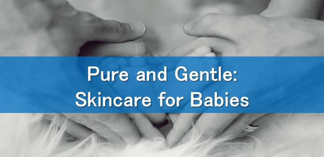 Pure and Gentle: Skincare for Babies