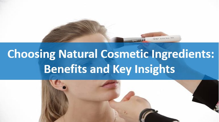 Title: Choosing Natural Cosmetic Ingredients: Benefits and Key Insights